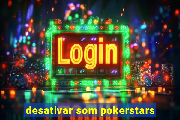 desativar som pokerstars